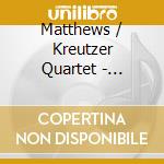 Matthews / Kreutzer Quartet - Complete String Quartets, Vol. 6 cd