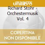 Richard Stohr - Orchestermusik Vol. 4 cd