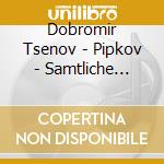 Dobromir Tsenov - Pipkov - Samtliche Klaviermusik Vol. 3 cd