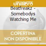 Beatfreakz - Somebodys Watching Me cd