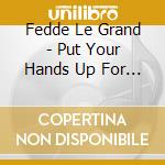 Fedde Le Grand - Put Your Hands Up For Detroit cd