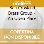 Ben Crosland Brass Group - An Open Place cd
