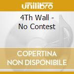 4Th Wall - No Contest cd