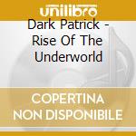 Dark Patrick - Rise Of The Underworld cd