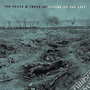Future Of The Left - The Peace & Truce Of Future Of The Left cd musicale di Future of the left