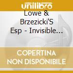 Lowe & Brzezicki'S Esp - Invisible Din cd