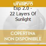Esp 2.0 - 22 Layers Of Sunlight cd