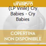 (LP Vinile) Cry Babies - Cry Babies vinile