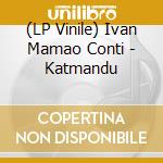 (LP Vinile) Ivan Mamao Conti - Katmandu vinile