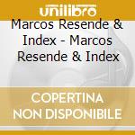 Marcos Resende & Index - Marcos Resende & Index cd
