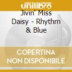 Jivin' Miss Daisy - Rhythm & Blue cd