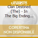 Clan Destined (The) - In The Big Ending (Cd+Dvd) cd musicale di Clan Destined (The)