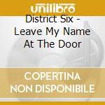 District Six - Leave My Name At The Door cd