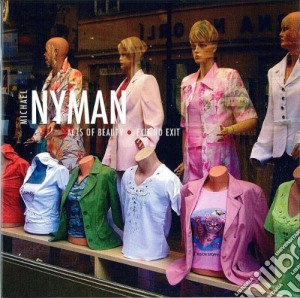 Michael Nyman - Acts Of Beauty/Exit No Exit cd musicale di Michael Nyman