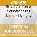 Royal Air Force Squadronaires Band - Flying Home cd musicale di Royal Air Force Squadronaires Band