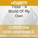 Trese - A World Of My Own cd