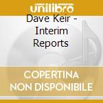 Dave Keir - Interim Reports cd