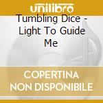 Tumbling Dice - Light To Guide Me cd