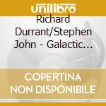 Richard Durrant/Stephen John - Galactic Symphonies cd musicale di Durrant Richard/Stephen John