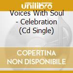 Voices With Soul - Celebration (Cd Single)