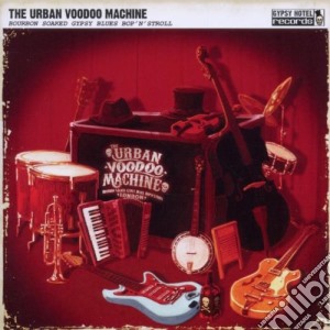 Urban Voodoo Machine (The) - Bourbon Soaked Gypsy Blues Bop 'n' Stroll cd musicale di Urban Voodoo Machine, The