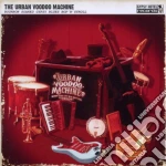 Urban Voodoo Machine (The) - Bourbon Soaked Gypsy Blues Bop 'n' Stroll cd