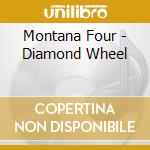 Montana Four - Diamond Wheel cd