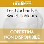 Les Clochards - Sweet Tableaux cd