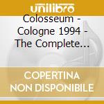 Colosseum - Cologne 1994 - The Complete Reunion Concert (Dvd+Cd) cd musicale di Dvd