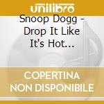Snoop Dogg - Drop It Like It's Hot (Cd+Dvd) cd musicale di Snoop Dogg