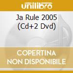 Ja Rule 2005 (Cd+2 Dvd) cd musicale di Rule Ja