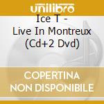 Ice T - Live In Montreux (Cd+2 Dvd) cd