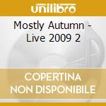 Mostly Autumn - Live 2009 2 cd