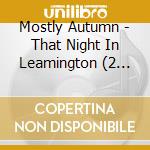 Mostly Autumn - That Night In Leamington (2 Cd) cd