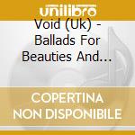 Void (Uk) - Ballads For Beauties And Beasts cd