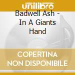 Badwell Ash - In A Giants Hand cd