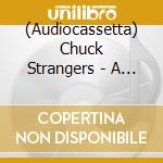 (Audiocassetta) Chuck Strangers - A Forsaken Lovers Plea cd