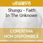 Shungu - Faith In The Unknown cd