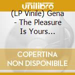 (LP Vinile) Gena - The Pleasure Is Yours (Black/Wine Splatter Vinyl) vinile