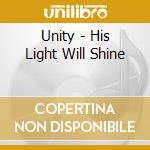 Unity - His Light Will Shine cd musicale di Unity