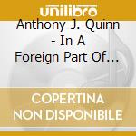 Anthony J. Quinn - In A Foreign Part Of The Town cd musicale di Anthony J. Quinn