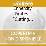 Innercity Pirates - 'Cutting Noises, Chasing Tales' cd