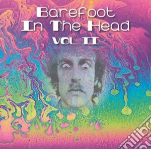 Barefoot In The Head 2 - Psychedelic Gems From The Underground cd musicale di Various Artists