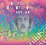 Barefoot In The Head 2 - Psychedelic Gems From The Underground cd