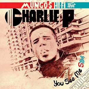 Mungo'S Hifi Featuring Charlie P. - You See Me Star (Digipack) cd musicale di Mungo'S Hifi Featuring Charlie P.