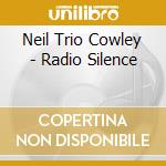 Neil Trio Cowley - Radio Silence cd