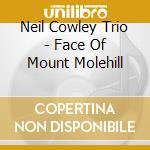 Neil Cowley Trio - Face Of Mount Molehill cd