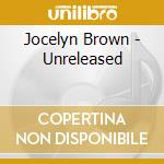 Jocelyn Brown - Unreleased cd musicale di BROWN JOCELYN