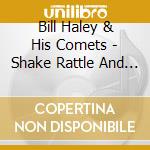 Bill Haley & His Comets - Shake Rattle And Roll cd