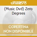 (Music Dvd) Zero Degrees cd musicale
